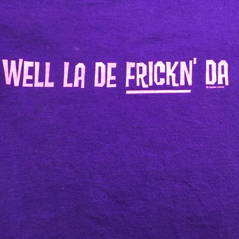 Well La De Frickin Da Humorous T Shirt Purple Captain Leisure